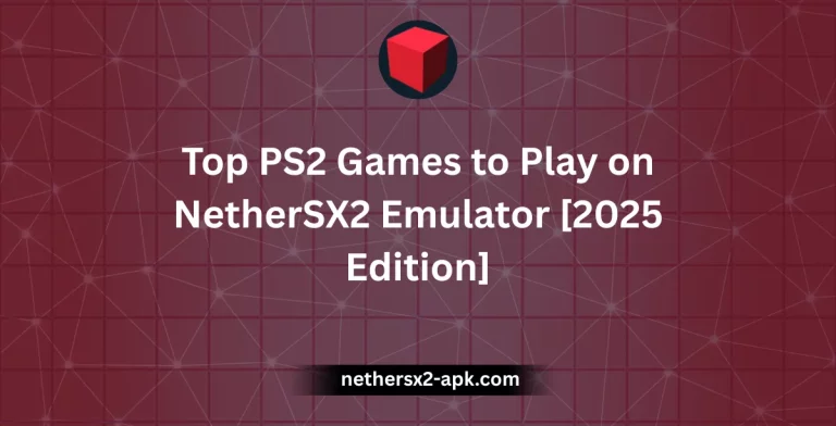 Top PS2 Games to Play on NetherSX2 Emulator [2025 Edition]