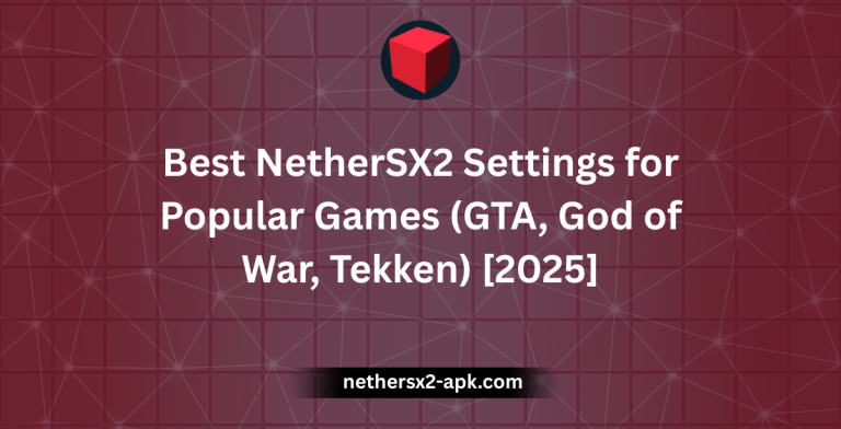 Best NetherSX2 Settings for Popular Games (GTA, God of War, Tekken) [2025]