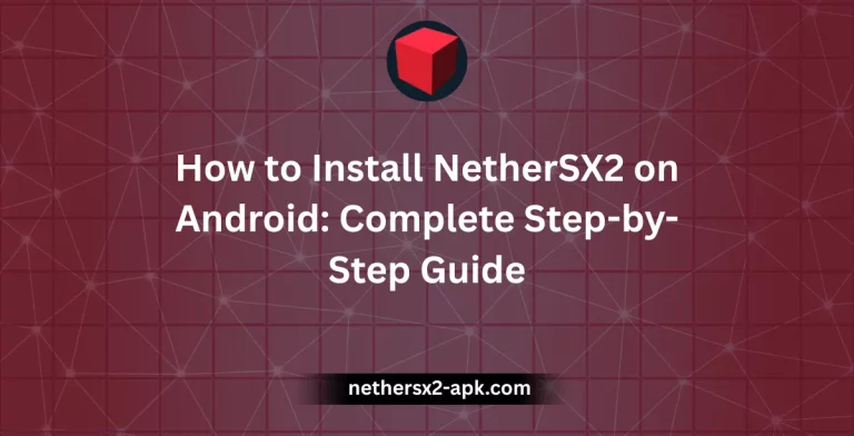 How to Install NetherSX2 on Android: Complete Step-by-Step Guide