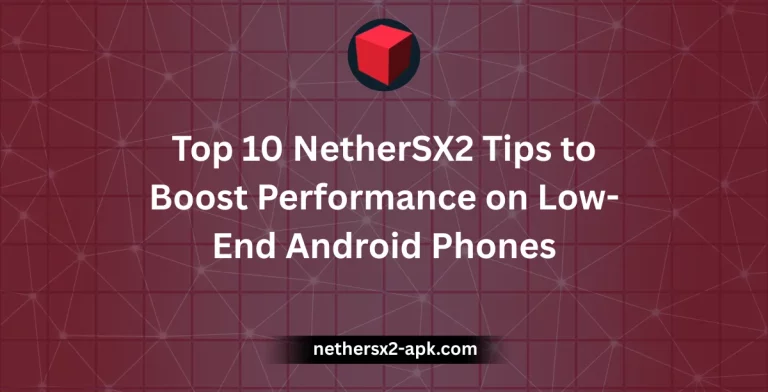 Top 10 NetherSX2 Tips to Boost Performance on Low-End Android Phones