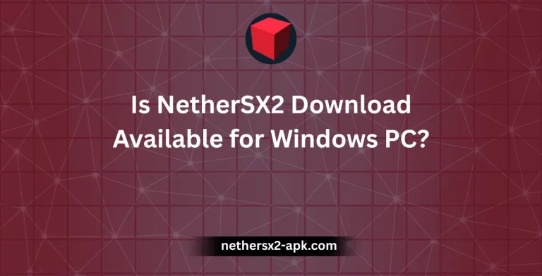 Is NetherSX2 Download Available for Windows PC?