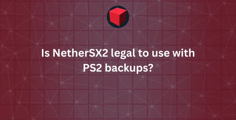 Is NetherSX2 legal to use with PS2 backups?