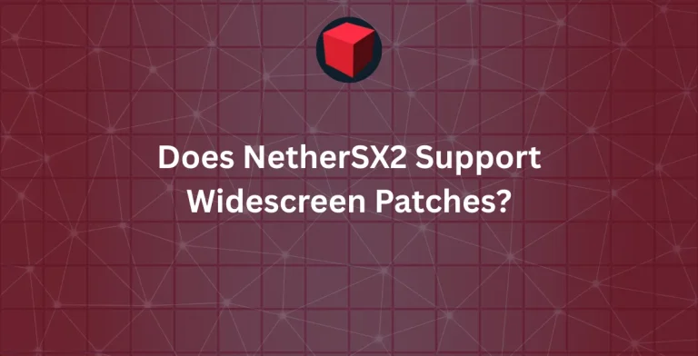 Does NetherSX2 Support Widescreen Patches?