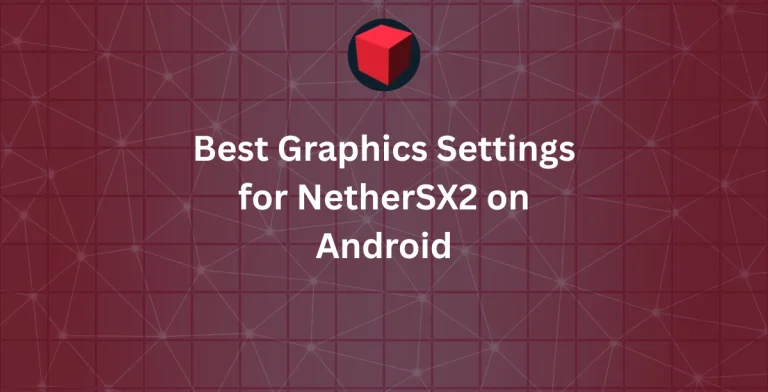 Best Graphics Settings for NetherSX2 on Android